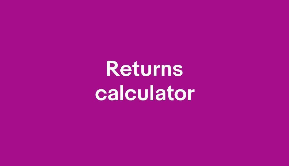 Use the return calculator to compensate for potential added costs