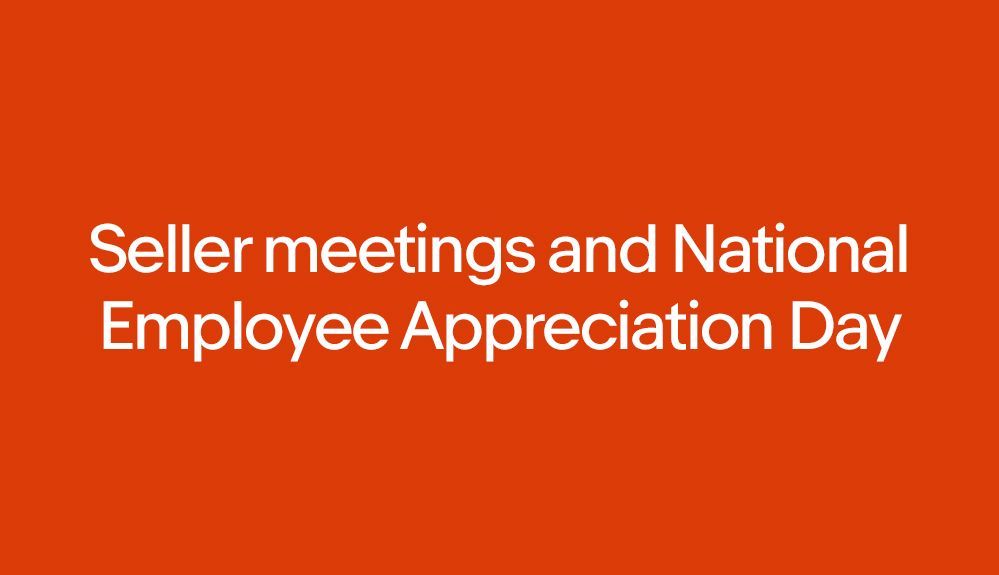 Seller Meetings and National Employee Appreciation Day