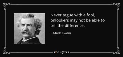 quote-never-argue-with-a-fool-onlookers-may-not-be-able-to-tell-the-difference-mark-twain-47-42-16.jpg